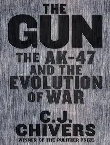 The Gun: The AK-47 and the Evolution of War (Audiobook)