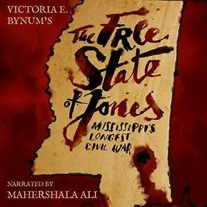 The Free State of Jones: Mississippi's Longest Civil War [Audiobook]