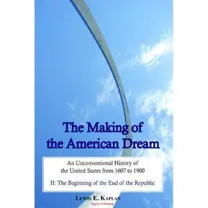 The Making of the American Dream, An Unconventional History, Volume 2 (repost)