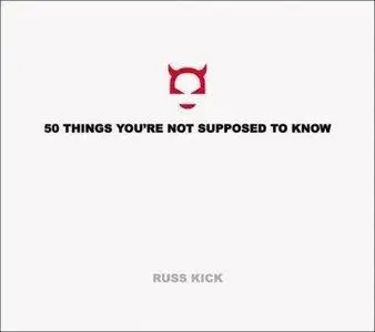 Russ Kick - 50 Things You're Not Supposed to Know [Repost]