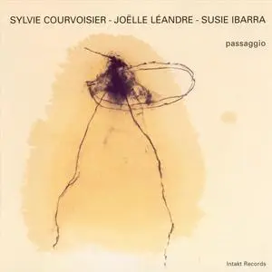 Sylvie Courvoisier/Joëlle Léandre/Susie Ibarra - Passaggio (2002) {Intakt}