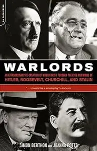 Warlords: An Extraordinary Re-creation of World War II through the Eyes and Minds of Hitler, Churchill, Roosevelt, and S