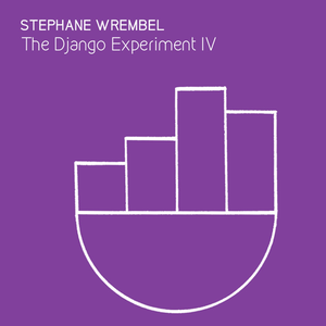 Stephane Wrembel - The Django Experiment IV (2019) {Water Is Life Records}