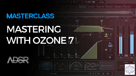 ADSR Sounds - Masterclass Mastering With Ozone 7 (2016)