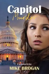 «Capitol Murder» by Mike Brogan