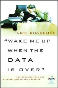Wake Me Up When the Data Is Over: How Organizations Use Stories to Drive Results (repost)
