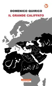 Domenico Quirico - Il grande califfato