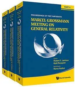 The Thirteenth Marcel Grossmann Meeting (Three Volume Set)
