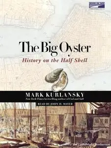 The Big Oyster: History on the Half Shell [Audiobook] {Repost}