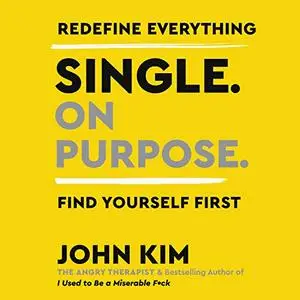 Single on Purpose: Redefine Everything. Find Yourself First. [Audiobook]