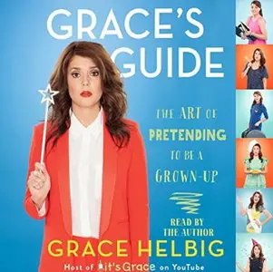 Grace's Guide: The Art of Pretending to Be a Grown-up [Audiobook]