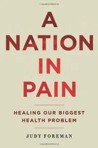 A Nation in Pain: Healing our Biggest Health Problem (Repost)