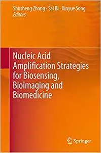 Nucleic Acid Amplification Strategies for Biosensing, Bioimaging and Biomedicine