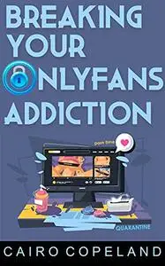 Breaking Your OnlyFans Addiction: Habit Forming Addiction Inoculation