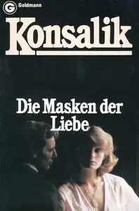 Heinz G. Konsalik - Die Masken der Liebe