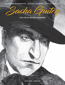 Sacha Guitry - Une Vie en Bande Dessinée