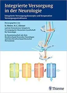 Integrierte Versorgung in der Neurologie: Integrierte Versorgungskonzepte und kooperative Versorgungsstrukturen