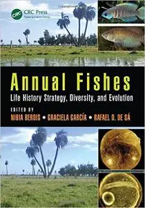 Annual Fishes: Life History Strategy, Diversity, and Evolution