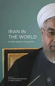 Iran in the World: President Rouhani'’s Foreign Policy