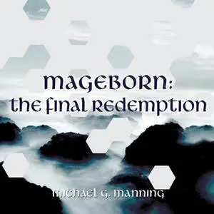 «Mageborn: The Final Redemption» by Michael G. Manning