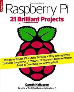 Raspberry Pi: 21 Brilliant Projects