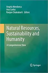 Natural Resources, Sustainability and Humanity: A Comprehensive View (Repost)