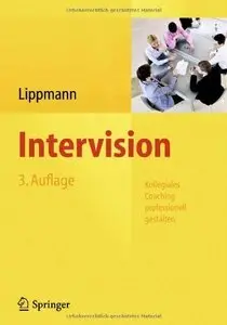 Intervision: Kollegiales Coaching Professionell Gestalten, 3 Auflage (Repost)