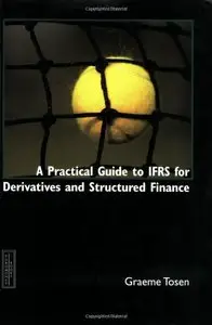 A Practical Guide to IFRS for Derivatives and Structured Finance (repost)