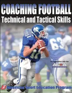 Coaching Football Technical and Tactical Skills by American Sport Education Program