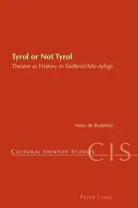 Tyrol or Not Tyrol: Theatre as History in Südtirol/Alto Adige