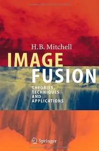 Image Fusion: Theories, Techniques and Applications