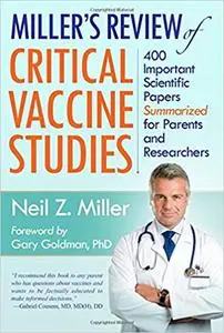 Miller's Review of Critical Vaccine Studies: 400 Important Scientific Papers Summarized for Parents and Researchers