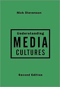 Understanding Media Cultures: Social Theory and Mass Communication, 2nd Edition