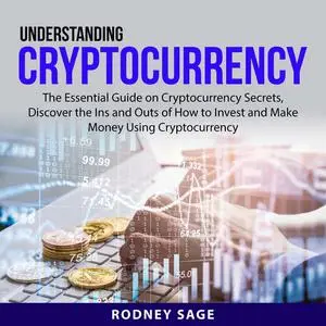 «Understanding Cryptocurrency» by Rodney Sage