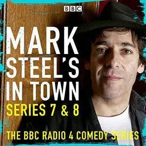 Mark Steel's in Town: Series 7 & 8 [Audiobook]