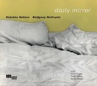 Rebekka Bakken & Wolfgang Muthspiel - Daily Mirror (2001) {Material Records}