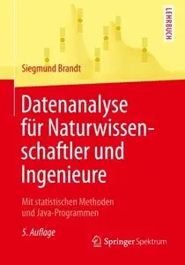 Datenanalyse für Naturwissenschaftler und Ingenieure: Mit Statistischen Methoden und Java-Programmen, Auflage: 5