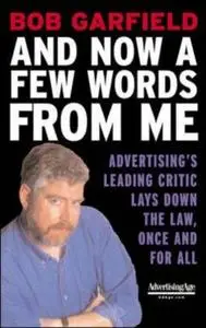 And Now a Few Words From Me : Advertising's Leading Critic Lays Down the Law, Once and For All (Repost)