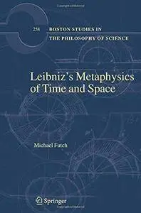 Leibniz's Metaphysics of Time and Space (Repost)