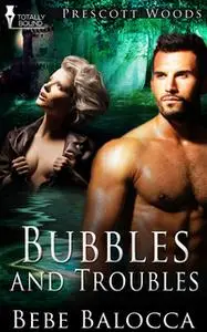 «Bubbles and Troubles» by Bebe Balocca