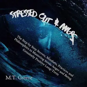 «Stressed Out & Angry» by M.T. Greene