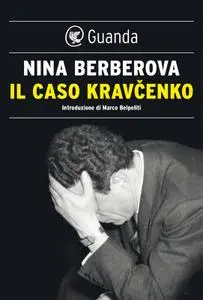 Nina Berberova - Il caso Kravcenko