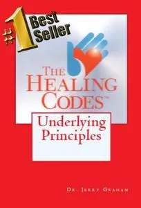 The Healing Codes: Underlying Principles