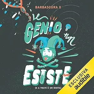 «Il genio non esiste» by Barbascura X