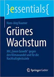 Grünes Wachstum: Mit „Green Growth“ gegen den Klimawandel und für die Nachhaltigkeitsziele