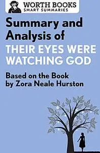 «Summary and Analysis of Their Eyes Were Watching God» by Worth Books
