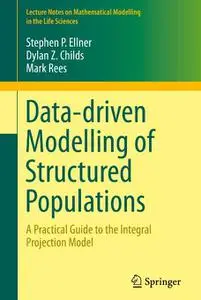 Data-driven Modelling of Structured Populations: A Practical Guide to the Integral Projection Model