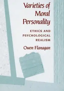 Varieties of Moral Personality: Ethics and Psychological Realism by Owen Flanagan [Repost] 