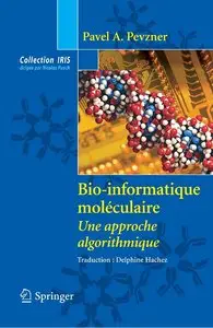 Pavel A. Pevzner, "Bio-Informatique Moléculaire. : Une approche algorithmique"