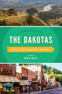 The Dakotas Off the Beaten Path®: Discover Your Fun (Off the Beaten Path), 10th Edition